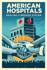 Watch American Hospitals: Healing a Broken System