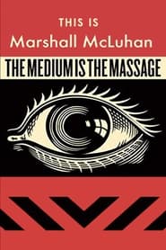 Watch This Is Marshall McLuhan: The Medium Is The Massage