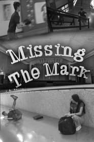 Watch Missing The Mark