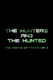 Watch The Hunters and the Hunted: The Making of 'Predator 2'