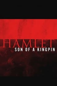 Watch Hamlet: Son of a Kingpin