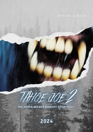 Watch Tahoe Joe 2: The Sierra Nevada Bigfoot Conspiracy