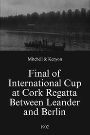 Watch Final of International Cup at Cork Regatta Between Leander and Berlin