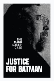 Watch Justice for Batman: The Mark Racop Case
