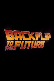 Watch Backflip to the Future