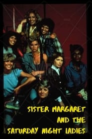 Watch Sister Margaret and the Saturday Night Ladies