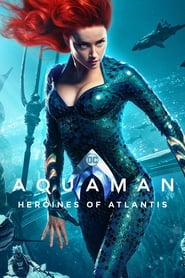 Watch Aquaman: Heroines of Atlantis