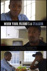 Watch When Your Friend's a Stalker