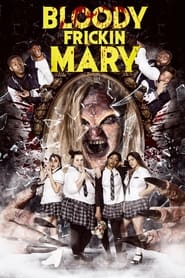 Watch Bloody Frickin Mary