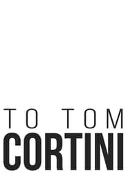 Watch To Tom Cortini
