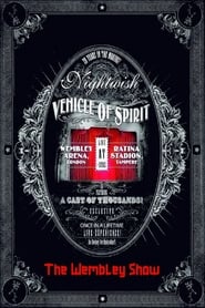 Watch Nightwish: Vehicle Of Spirit - The Wembley Show