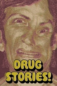 Watch Drug Stories! Narcotic Nightmares and Hallucinogenic Hellrides