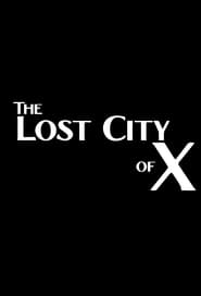 Watch The Lost City of X