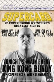 Watch Supercard: King Kong Bundy Re-experiences WrestleMania 2