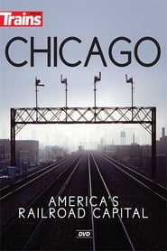 Watch Chicago: America's Railroad Capital