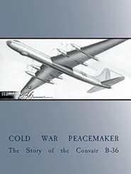 Watch Cold War Peacemaker: The Story of the Convair B-36