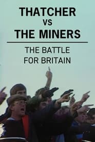 Watch Thatcher vs The Miners: The Battle for Britain