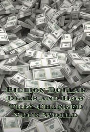 Watch Billion Dollar Deals and How They Changed Your World