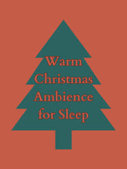 Watch Warm Christmas Ambience for Sleep