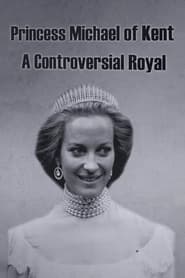 Watch Princess Michael of Kent: A Controversial Royal