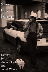 Watch Steel City Bloom