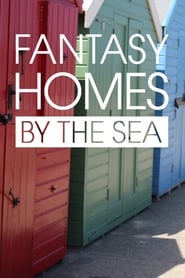 Watch Fantasy Homes by the Sea