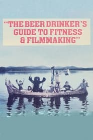 Watch The Beer Drinker's Guide to Fitness and Filmmaking