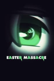 Watch Easter Massacre
