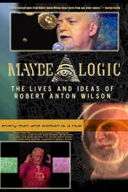 Watch Maybe Logic: The Lives and Ideas of Robert Anton Wilson