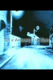 Watch 33X Around the Sun