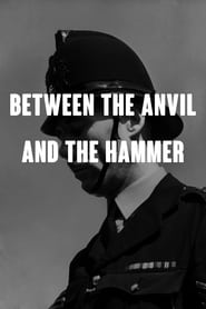 Watch Between the Anvil and the Hammer