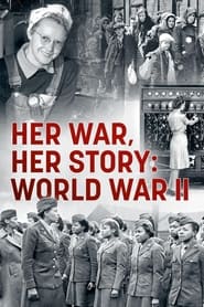 Watch Her War, Her Story: World War II