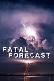 Watch Fatal Forecast