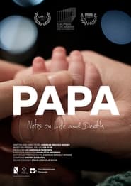 Watch Papa – Notes on Life and Death