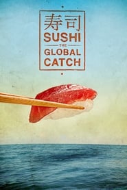 Watch Sushi: The Global Catch