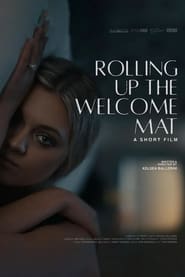 Watch Rolling Up the Welcome Mat (A Short Film)