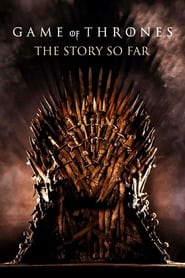 Watch Game of Thrones: The Story So Far