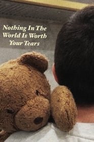 Watch Nothing In The World Is Worth Your Tears