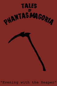 Watch Tales of Phantasmagoria: Evening with the Reaper
