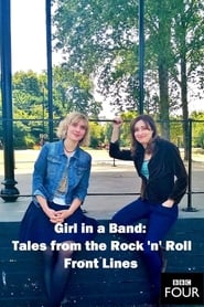 Watch Girl in a Band: Tales from the Rock 'n' Roll Front Line