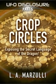 Watch UFO Disclosure Part 5: Crop Circles - Exposing the Secret Language of the Dragon!