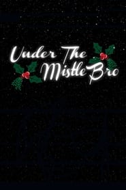 Watch Under the MistleBro