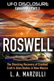 Watch UFO Disclosure Part 7.1: Revisiting Roswell - Exoneration!