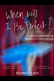 Watch When Will I Be Perfect?