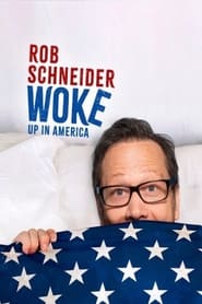 Watch Rob Schneider: Woke Up in America