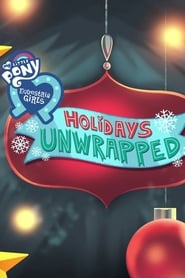 Watch My Little Pony: Equestria Girls - Holidays Unwrapped