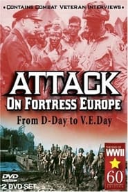 Watch Attack on Fortress Europe: From D-Day to V.E. Day