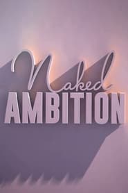 Watch Naked Ambition