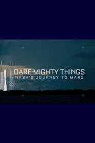 Watch Dare Mighty Things: NASA's Journey To Mars