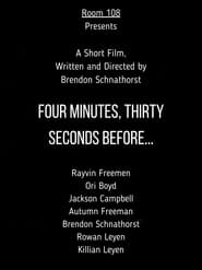 Watch Four Minutes, Thirty Seconds Before...